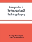 Washington'S Tour To The Ohio And Articles Of The Mississippi Company - Book