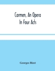 Carmen, An Opera In Four Acts - Book