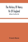 The History Of Henry Vii Of England : Written In The Year 1616 - Book