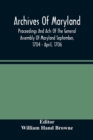 Archives Of Maryland; Proceedings And Acts Of The General Assembly Of Maryland September, 1704 - April, 1706 - Book