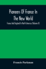 Pioneers Of France In The New World. France And England In North America (Volume II) - Book