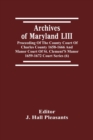 Archives Of Maryland LIII; Proceeding Of The County Court Of Charles County 1658-1666 And Manor Court Of St. Clement'S Manor 1659-1672 Court Series (6) - Book