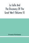 La Salle And The Discovery Of The Great West (Volume Ii) - Book