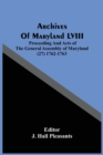 Archives Of Maryland LVIII; Proceeding And Acts Of The General Assembly Of Maryland (27) 1762-1763 - Book