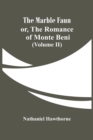 The Marble Faun; Or, The Romance Of Monte Beni (Volume II) - Book