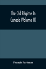 The Old Regime In Canada (Volume II) - Book