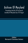 Archives Of Maryland; Proceedings And Acts Of The General Assembly Of Maryland July-1727-August, 1729 With An Appendix Of Statutes Previously Unpublished Enacted 1714-1726 - Book