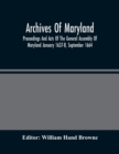 Archives Of Maryland; Proceedings And Acts Of The General Assembly Of Maryland January 1637-8, September 1664 - Book