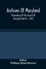 Archives Of Maryland; Proceedings Of The Council Of Maryland 1667-8 -- 1693 - Book