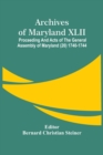 Archives Of Maryland XLII; Proceeding And Acts Of The General Assembly Of Maryland (20) 1740-1744 - Book