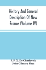 History And General Description Of New France (Volume Iv) - Book