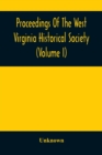 Proceedings Of The West Virginia Historical Society (Volume I) - Book