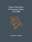 Pioneer Physicians Of Wyoming Valley, 1771-1825 - Book