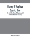 History Of Auglaize County, Ohio : With The Indian History Of Wapakoneta, And The First Settlement Of The County - Book