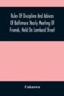 Rules Of Discipline And Advices Of Baltimore Yearly Meeting Of Friends, Held On Lombard Street - Book
