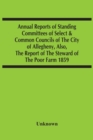 Annual Reports Of Standing Committees Of Select & Common Councils Of The City Of Allegheny, Also, The Report Of The Steward Of The Poor Farm 1859 - Book