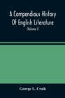 A Compendious History Of English Literature, And Of The English Language, From The Norman Conquest With Numerous Specimens (Volume I) - Book