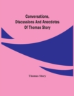 Conversations, Discussions And Anecdotes Of Thomas Story - Book