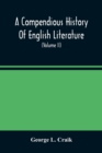 A Compendious History Of English Literature, And Of The English Language, From The Norman Conquest With Numerous Specimens (Volume Ii) - Book