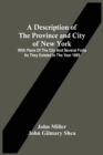 A Description Of The Province And City Of New York : With Plans Of The City And Several Forts As They Existed In The Year 1695 - Book