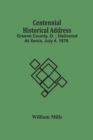 Centennial Historical Address : Greene County, O.; Delivered At Xenia, July 4, 1876 - Book