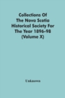 Collections Of The Nova Scotia Historical Society For The Year 1896-98 (Volume X) - Book