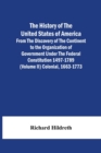The History Of The United States Of America From The Discovery Of The Continent To The Organization Of Government Under The Federal Constitution 1497-1789 (Volume Ii) Colonial, 1663-1773 - Book