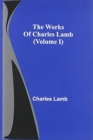 The Works Of Charles Lamb (Volume I) - Book
