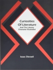 Curiosities Of Literature : And The Literary Character Illustrated - Book