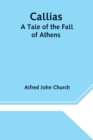 Callias : A Tale of the Fall of Athens - Book