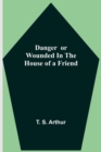 Danger or Wounded in the House of a Friend - Book