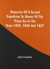 Narrative Of A Second Expedition To Shores Of The Polar Sea In The Years 1825, 1826, And 1827 - Book