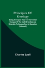 Principles Of Geology; Being An Inquiry How Far The Former Changes Of The Earth'S Surface Are Referable To Causes Now In Operation (Volume Ii) - Book