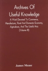 Archives Of Useful Knowledge; A Work Devoted To Commerce, Manufacture, Rural And Domestic Economy, Agriculture, And The Useful Arts (Volume Iii) - Book