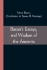 Bacon's Essays, and Wisdom of the Ancients - Book
