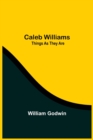 Caleb Williams : Things As They Are - Book