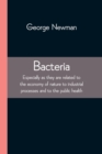 Bacteria; Especially as they are related to the economy of nature to industrial processes and to the public health - Book