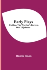 Early Plays; Catiline, The Warrior's Barrow, Olaf Liljekrans - Book