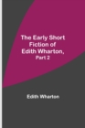 The Early Short Fiction of Edith Wharton, Part 2 - Book