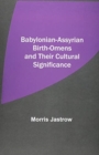 Babylonian-Assyrian Birth-Omens and Their Cultural Significance - Book