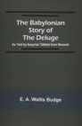 The Babylonian Story of the Deluge; As Told by Assyrian Tablets from Nineveh - Book
