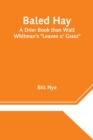 Baled Hay : A Drier Book than Walt Whitman's Leaves o' Grass - Book