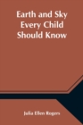 Earth and Sky Every Child Should Know; Easy studies of the earth and the stars for any time and place - Book