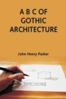 A B C of Gothic Architecture - Book