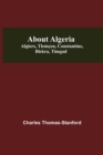 About Algeria : Algiers, Tlemcen, Constantine, Biskra, Timgad - Book