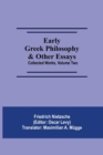 Early Greek Philosophy & Other Essays; Collected Works, Volume Two - Book