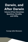 Darwin, And After Darwin, Volume Ii Post-Darwinian Questions : Heredity And Utility - Book