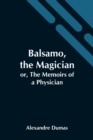 Balsamo, The Magician; Or, The Memoirs Of A Physician - Book