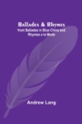 Ballades & Rhymes; from Ballades in Blue China and Rhymes a la Mode - Book