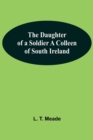 The Daughter Of A Soldier A Colleen Of South Ireland - Book